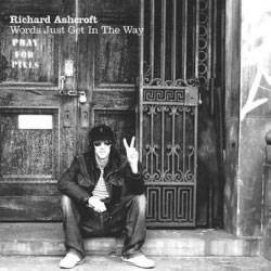 Richard Ashcroft : Words Just Get In The Way